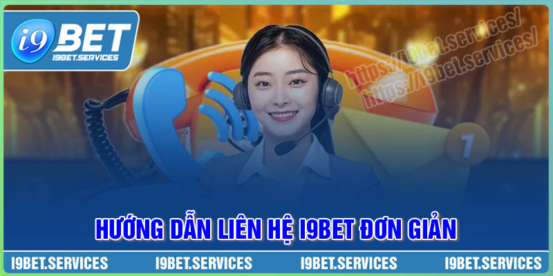 Các bước liên hệ I9BET chi tiết, đơn giản Các bước liên hệ I9BET chi tiết, đơn giản