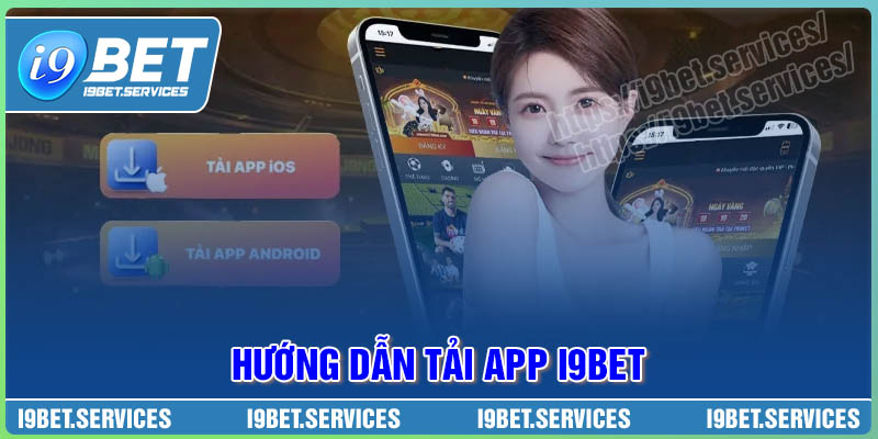 Cách tải app I9BET thực sự đơn giản, ai cũng thực hiện được