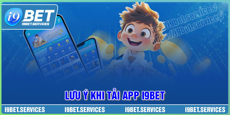 Lưu ý để tải app I9BET về máy đơn giản
