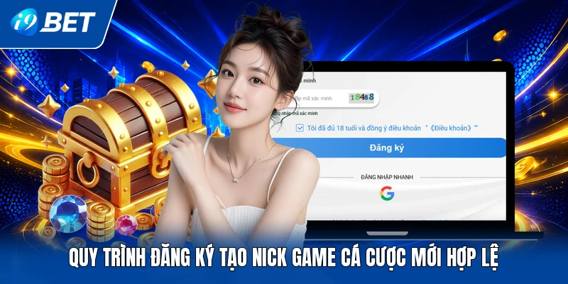 Quy trình đăng ký tạo nick game cá cược mới hợp lệ