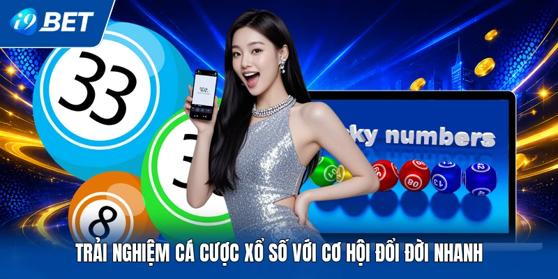 Trải nghiệm cá cược xổ số với cơ hội đổi đời nhanh